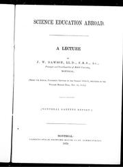 Cover of: Science education abroad: a lecture, being the annual University lecture of the session 1870-71, delivered in the William Molson Hall, Nov. 18, 1870