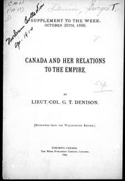 Cover of: Canada and her relations to the Empire by by G.T. Denison.