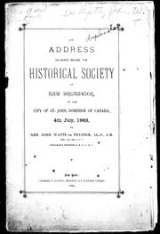 Cover of: An address delivered before the Historical Society of New Brunswick: in the city of St. John, Dominion of Canada, 4th July, 1883