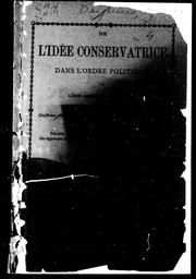 Cover of: De l'idée conservatrice dans l'ordre politique: confé rence donnée, le 5 février 1879, devant le Club Cartier de Québec : précedée de la liste des officiers du Club Cartier de Québec, des règlements de cette association, et d'un article d'introduction signé par le président et le sécreGtaire de ce Club