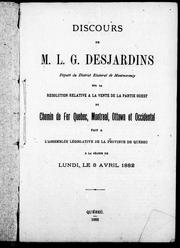 Cover of: Discours de M. L.G. Desjardins... sur la résolution relative à la vente de la partie ouest du chemin de fer Québec, Montréal, Ottawa et occidental fait à l'Assemblée législative de la province de Québec à la séance de lundi, le 3 avril 1882