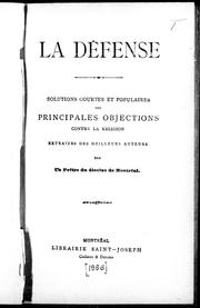 Cover of: La défense: solutions courtes et populaires des principales objections contre la religion, extraites des meilleurs auteurs