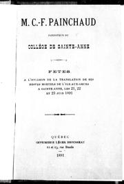 Cover of: M. C.-F. Painchaud, fondateur du Collège de Sainte-Anne: fêtes à l'occasion de la translation de ses restes mortels de l'Ile-aux-Grues à Sainte-Anne, les 21, 22 et 23 juin 1891.