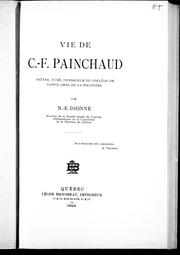Cover of: Vie de C.-F. Painchaud, prêtre, curé, fondateur de Collège de Sainte-Anne de la Pocatière
