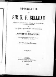 Cover of: Biographie de Sir N.F. Belleau: chevalier commandeur de l'Ordre de Saint-Michel et de Saint-Georges, et premier lieutenant-gouverneur de la province de Québec, sous la confédération des provinces de l'Amérique du Nord