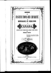 Cover of: Histoire des institutions de charité de bienfaisance et d'éducation du Canada: depuis leur fondation jusqu'à nos jours