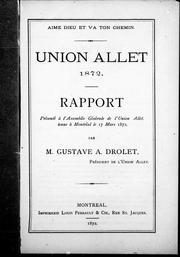 Cover of: Union Allet 1872: rapport présenté à l'assemblée géné rale de l'Union Allet, tenue à Montréal le 17 mars 1872