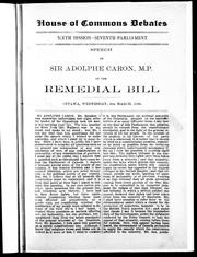Cover of: Speech of Sir Adolphe Caron, M.P. on the Remedial Bill, Ottawa, Wednesday, 4th March, 1896