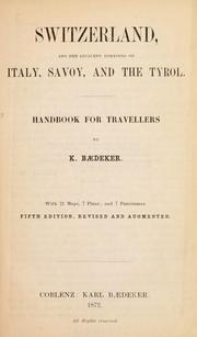 Cover of: Switzerland and the adjacent portions of Italy, Savoy and the Tyrol by Karl Baedeker (Firm), Karl Baedeker (Firm)