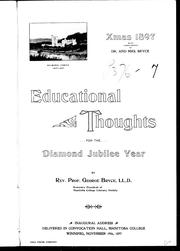 Cover of: Educational thoughts for the Diamond Jubilee year: inaugural address delivered in Convocation Hall, Manitoba College, Winnipeg, November 19th, 1897