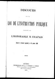 Cover of: Discours sur la loi de l'instruction publique: prononcé par l'Honorable M. Chapais devant le Conseil législatif, le 10 janvier 1898.
