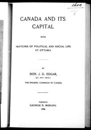 Cover of: Canada and its capital by by J.D. Edgar.