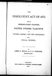 Cover of: The Insolvent Act of 1875: with an introductory chapter, notes, forms, tariffs of Ontario, Quebec and New Brunswick, and a full index