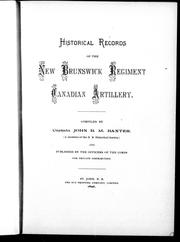 Cover of: Historical records of the New Brunswick Regiment, Canadian artillery by compiled by John B.M. Baxter.