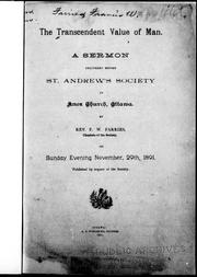 Cover of: The transcendent value of man: a sermon delivered before St. Andrew's Society in Knox Church, Ottawa on Sunday evening November 29th, 1891