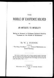 Cover of: The riddle of existence solved, or, An antidote to infidelity by by W.J. Fenton.