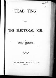 Cover of: Tisab Ting, or, The electrical kiss by by Dyjan Fergus.