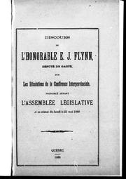 Cover of: Discours de l'Honorable E.J. Flynn, deputé de Gaspé, sur les résolutions de la Conférence interprovinciale, prononcé devant l'Assemblée législative à sa séance du lundi le 21 mai 1888