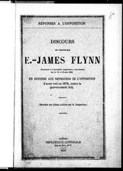 Cover of: Discours de l'Honorable E.-James Flynn, prononcé à l'Assemblée législative aux séances des 8, 13 et 16 mai 1884, en réponse aux reproches de l'opposition d'avoir voté en 1879, contre le gouvernement Joly