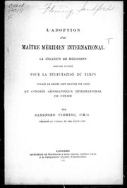 Cover of: L' adoption d'un maître méridien international: la fixation de méridiens servant d'unité pour la supputation du temps, suivant le projet dont lecture fut faite au Congrès géographique international de Venise