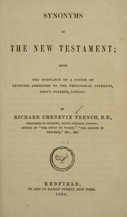 Cover of: Synonyms of the New Testament: being the substance of a course of lectures addressed to the theological students, King's college, London.