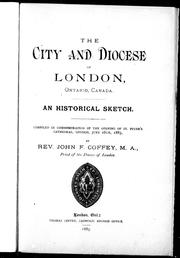 Cover of: The city and diocese of London, Ontario, Canada by by John F. Coffey.