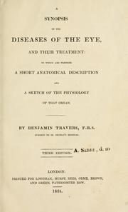 A synopsis of the diseases of the eye, and their treatment by Benjamin Travers