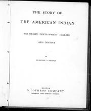 Cover of: The story of the American Indian: his origin, development, decline and destiny