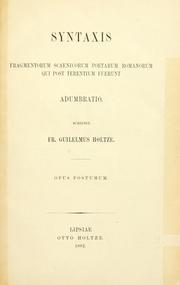 Cover of: Syntaxis fragmentorum scaenicorum poetarum Romanorum qui post Terentium fuerunt adumbratio.: Scripsit Fr. Guilelmus Holtze; opus postumum.