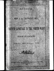 Cover of: Speech of the Hon. J.A. Chapleau, M.P., on the French language in the North-West: House of Commons, Thursday 20th February, 1890.