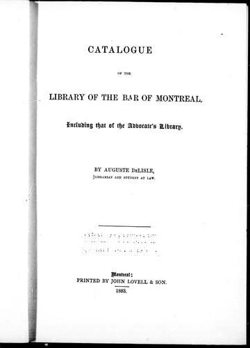 Catalogue of the Library of the Bar of Montreal by by Auguste DeLisle.