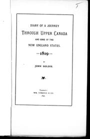 Cover of: Diary of a journey through Upper Canada and some of the New England states, 1819 by by John Goldie.
