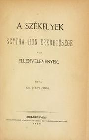 Cover of: A székelyek scytha-hún eredetüsége s az ellenvélemények. by János Nagy