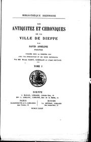 Cover of: Les antiquitez [sic] et chroniques de la ville de Dieppe by David Asseline