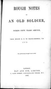 Rough notes by an old soldier, during fifty years' service from Ensign G.B. to Major-General, C.B by Bell, George Sir