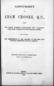 Cover of: Argument of Adam Crooks, Q.C., against the Great Western application for a railway line from Glencoe to the Niagara River by 