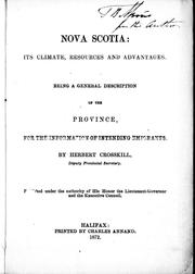 Cover of: Nova Scotia, its climate, resources and advantages: being a general description of the province for the information of intending emigrants
