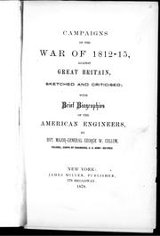 Cover of: Campaigns of the War of 1812-15, against Great Britain, sketched and criticised: with brief biographies of the American engineers