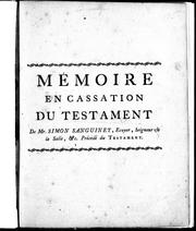 Cover of: Mémoire en cassation du testament de Mr. Simon Sanguinet, écuyer, seigneur de la Salle, &c.: précédé du testament.
