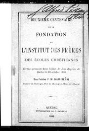 Cover of: Deuxième centenaire de la fondation de l'Institut des frères des écoles chrétiennes: sermon prononcé dans l'église St. Jean-Baptiste de Québec le 20 octobre 1880