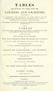 Cover of: Tables adapted to the use of farmers and graziers ... also, tables for reducing measures, of various capacity, to the standard of the Winchester bushel by Layton Cooke