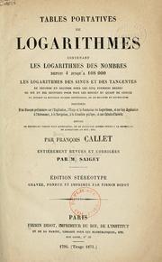 Cover of: Tables portatives de logarithmes, contenant les logarithmes des nombres depuis 1 jusqu'à 108,000 by Jean François Callet