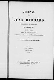 Journal de Jean Héroard sur l'enfance et la jeunesse de Louis XIII (1601-1628) by Jean Héroard