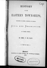History of the Eastern Townships, province of Quebec, Dominion of Canada by C. M. Day