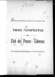 Cover of: Trois manifestes du Club des Francs-Libéraux by Club des Francs-Libéraux.