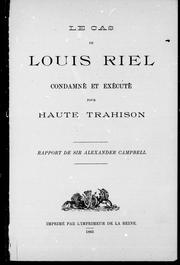 Cover of: Le cas de Louis Riel condamné et exécuté pour haute trahison by Campbell, Alexander Sir