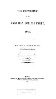 Cover of: The proceedings of the Canadian Eclipse Party, 1869 by E. D. Ashe