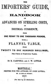 Cover of: The Importers' Guide: A Handbook of Advances on Sterling Costs, in Decimal Currency, from One Penny to One Thousand Pounds, with a Flannel Table from Twenty to One Hundred Shillings, Per Piece of Forty-Six Yards.