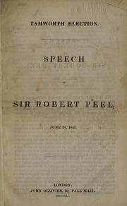 Cover of: Tamworth election: Speech of Sir Robert Peel, June 28, 1841.