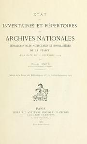 Cover of: État des inventaires et répertoires des archives nationales, départementales, communales et hospitalières de la France à la date du 1er décembre 1919. by Robert Doré